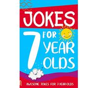 Jokes for 7 Year Olds: Awesome Jokes for 7 Year Olds : Birthday - Christmas Gifts for 7 Year Olds