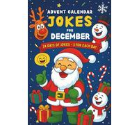Jokes for December - Advent Calendar: 24 Days of Laughter with 72 Clean and Funny Giggles - A Holiday Countdown Book for Kids and Adults