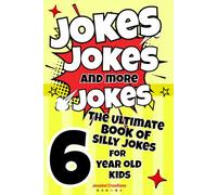 Jokes, Jokes, and more Jokes: The ultimate book of silly jokes for 6 year old kids