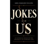 Jokes on Us: 50 Satirical Essay on the Absurdity of Everyday Life