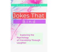 Jokes That Bind: Exploring the Psychology of Friendship Through Laughter