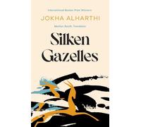 Jokha Alharthi Silken Gazelles (Copertina rigida)