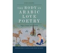 Jokha Alharthi The Body in Arabic Love Poetry (Tascabile)
