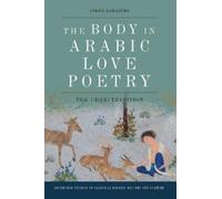 Jokha Alharthi The Body in Arabic Love Poetry (Tascabile)