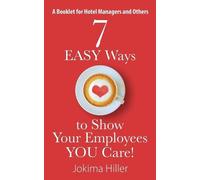Jokima Hiller 7 EASY Ways to Show Your Employees YOU Care A Booklet (Tascabile)