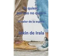 Jokin De Irala Te quiero, por eso no quiero (Tascabile)