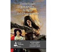 Jolanda, la figlia del Corsaro Nero letto da Claudio Carini. Audiolibro. CD Audio formato MP3. Ediz. integrale. Con e-book