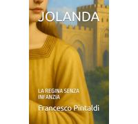 JOLANDA: LA REGINA SENZA INFANZIA