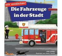 Jolas Wittler Wir entdecken Die Fahrzeuge in der Stadt (Copertina rigida)