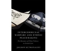 Joldon Kutmanalie Intercommunal Warfare and Ethnic Peacemakin (Copertina rigida)