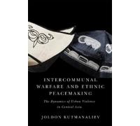 Joldon Kutmanalie Intercommunal Warfare and Ethnic Peacemakin (Copertina rigida)