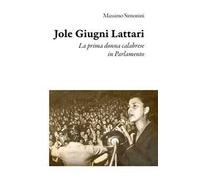 Jole Giugni Lattari. La prima donna calabrese in Parlamento