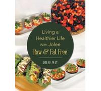 Jolee May Living a Healthier Life With Jolee Raw & Fat Free (Tascabile)