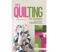 Joleen B Bullock 2025 Quilting for Beginners (Tascabile)