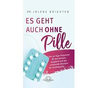 Jolene Brighten Es geht auch ohne Pille: Das 30-Tage-Programm (Copertina rigida)