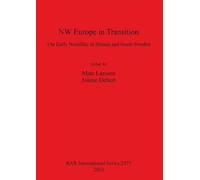 Jolene Debert NW Europe in Transition - The Early Neolithic in Brita (Tascabile)