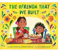 Jolene Gutiérrez Shaian Gutiérrez The Ofrenda That We Built (Copertina rigida)