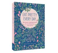 Jolene Hart Eat Pretty Everyday: 365 Daily Inspirations for Nourishi (Tascabile)