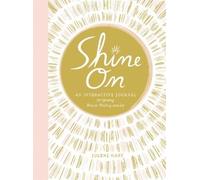 Shine on: An Interactive Journal for Igniting Beauty, Healing, and Joy