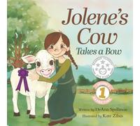 Jolene's Cow Takes a Bow: A Whimsical, Silly, Rhyming Story at the Fair: 1