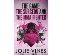 Jolie Vines The Game - the Surgeon and the MMA Fighter (a Body Count (Tascabile)