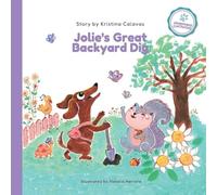 Jolie's Great Backyard Dig: A Heartwarming Adventure About Friendship and Discovery: 1