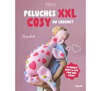 Jolies peluches XXL à crocheter - 10 modèles cosy and cute