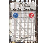 Joliet Illinois Word Search Puzzle Book: Think you know Joliet, Illinois? Give this a try. Puzzles for Adults, Seniors and Teens.