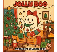 Jolly Boo: Funny Xmas Coloring Book of Cute Ghosts, Spooky Christmas, Festive Frights for Teens, Women, Men, Kids, Adults