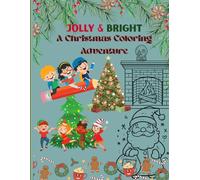 Jolly & Bright: A Christmas Coloring Adventure: Festive Coloring Fun for Kids Ages 2-8