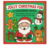 Jolly Christmas Fun To Coloring Book: Cute Holiday Characters And Cheerful Scenes For All Ages
