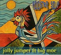 Jolly Jumper/Big Moe - Rooster Soup