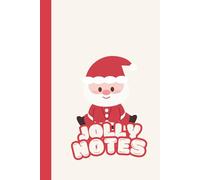 Jolly Notes - Cute Santa Claus Notebook: Adorable Santa-Themed Lined Journal for Writing, Sketching, and Holiday Planning - 100-Page 6x9 Inch Christmas Notebook Gift for Kids and Teens