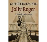 Jolly Roger Vol.3: I fratelli della costa di Gabriele Dolzadelli, 2016