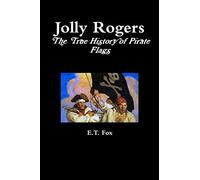 E. T. Fox Jolly Rogers, the True History of Pirate Flags (Tascabile)