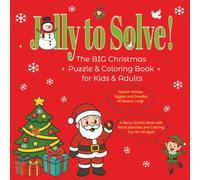 Jolly to Solve! The BIG Christmas Puzzle & Coloring Book for Kids & Adults: Festive Holiday Giggles & Doodles All Season Long! A Merry Activity Book with Word Searches & Coloring Fun for All Ages!