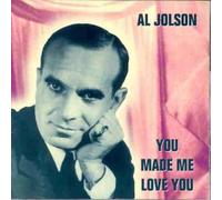 Jolson, Al - Made Me Love You