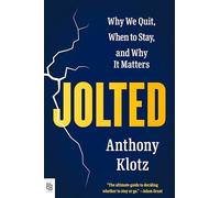 Jolted: Why We Quit, When to Stay, and Why It Matters