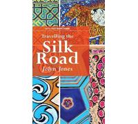 Jolyn Jones Travelling The Silk Road (Copertina rigida)
