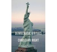 Jon A. Shields The Democratic Virtues of the Christian Right (Copertina rigida)