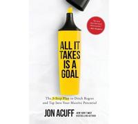 Jon Acuff All It Takes Is a Goal (Tascabile)
