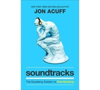 Jon Acuff Soundtracks - The Surprising Solution to Overthinki (Copertina rigida)