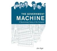 Jon Agar The Government Machine (Tascabile) History of Computing