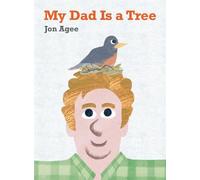 Jon Agee My Dad Is a Tree (Copertina rigida)