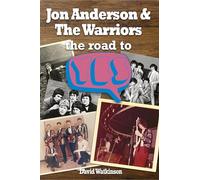 Jon Anderson and The Warriors : The Road To Yes