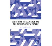 Jon-Arild Johan Artificial Intelligence and the Future of Hea (Copertina rigida)