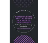Jon-Arild Johan Consciousness and Creativity in Artificial In (Copertina rigida)