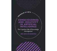 Jon-Arild Johan Consciousness and Creativity in Artificial In (Copertina rigida)