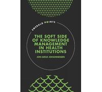 Jon-Arild Johan The Soft Side of Knowledge Management in Heal (Copertina rigida)