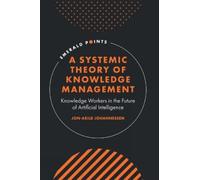 Jon-Arild Johannesse A Systemic Theory of Knowledge Managemen (Copertina rigida)